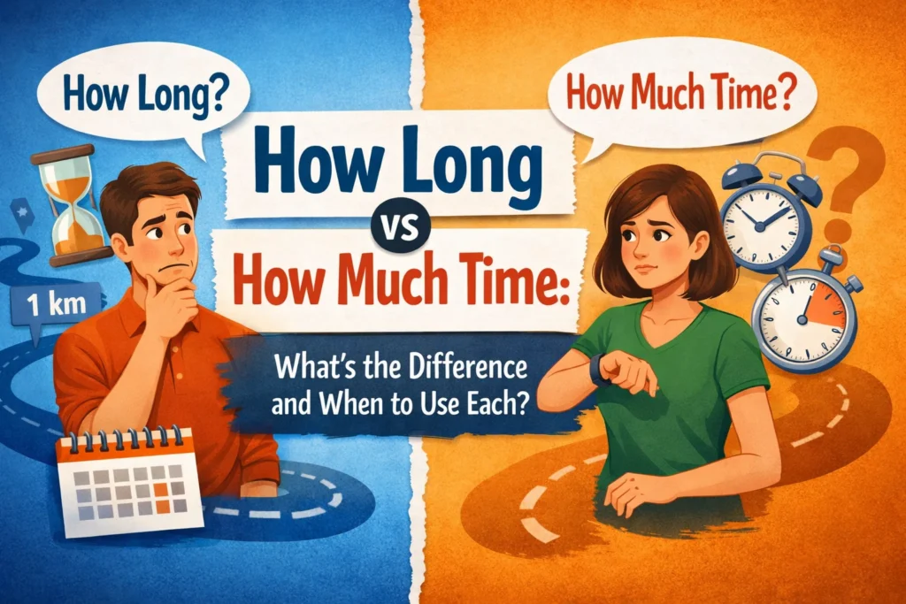 How Long vs How Much Time